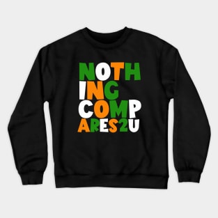 Nothing Compares 2u - Sinead O'Connor - Tricolour Crewneck Sweatshirt